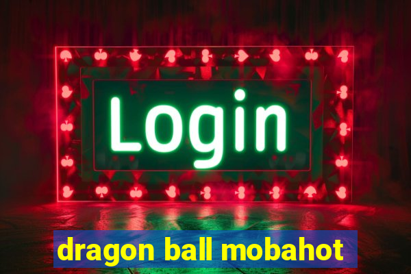 dragon ball mobahot